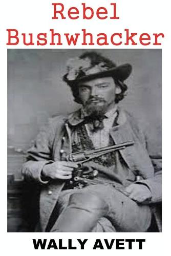 Rebel Bushwhacker (Paperback)