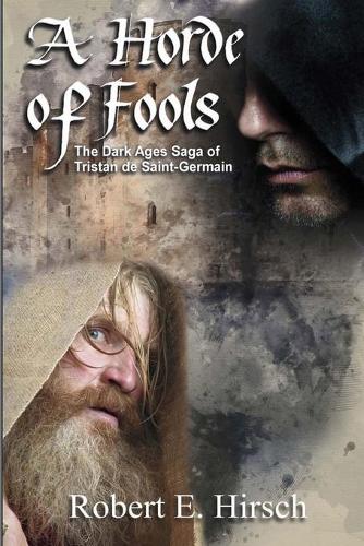 A Horde of Fools: The Dark Ages Saga of Tristan de Saint-Germain - Dark Ages Saga of Tristan de Sant-Germain 3 (Paperback)