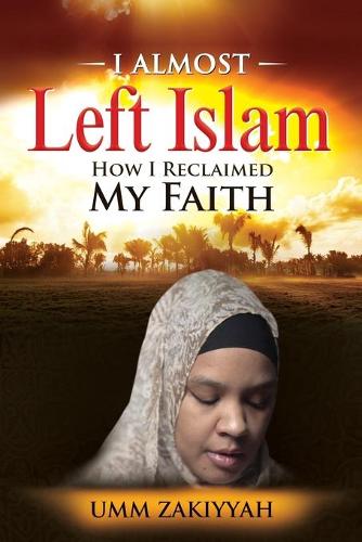 I Almost Left Islam: How I Reclaimed My Faith (Paperback)