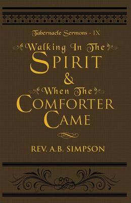 Walking in the Spirit & When the Comforter Came: Tabernacle Sermons IX - Tabernacle Sermons 9 (Paperback)