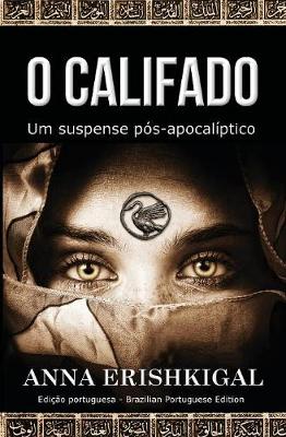 O Califado: Um Suspense P s-Apocal ptico: (Edi o Portuguesa) (Portuguese Edition) (Paperback)