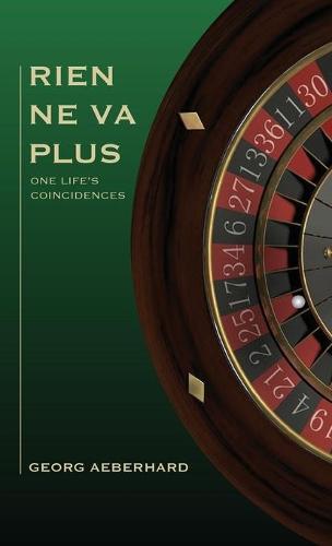 Rien Ne Va Plus: One Life's Coincidences (Hardback)