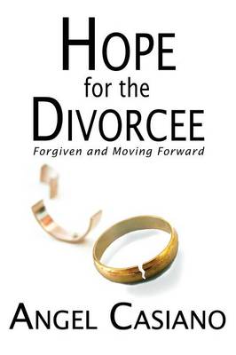 Hope for the Divorcee: Forgiven and Moving Forward (Paperback)