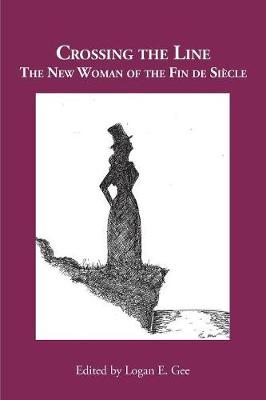 Crossing the Line: The New Woman of the Fin de Si cle (Paperback)