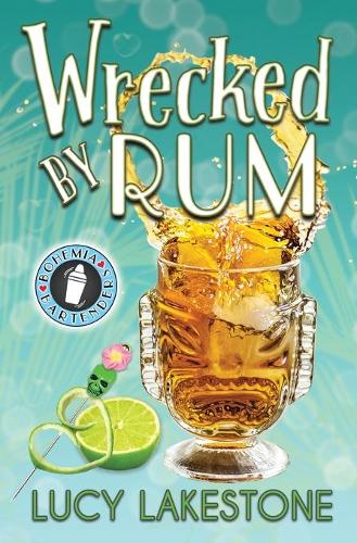 Wrecked by Rum - Bohemia Bartenders Mysteries 2 (Paperback)