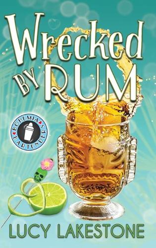 Wrecked by Rum - Bohemia Bartenders Mysteries 2 (Hardback)