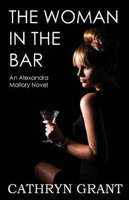 The Woman in the Bar: (a Psychological Suspense Novel): (Alexandra Mallory Book 5) - Alexandra Mallory 5 (Paperback)