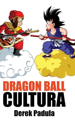 Dragon Ball Cultura Volumen 1: Origen - Dragon Ball Cultura 1 (Hardback)