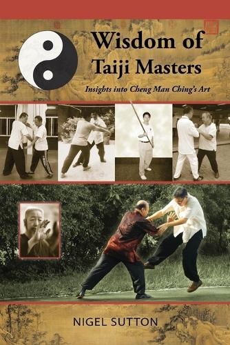 Wisdom of Taiji Masters: Insights Into Cheng Man Ching's Art (Paperback)