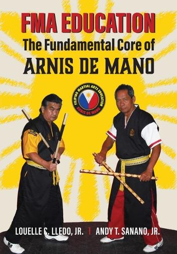 Fma Education: The Fundamental Core of Arnis de Mano (Paperback)