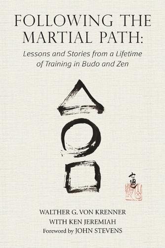 Following the Martial Path: Lessons and Stories from a Lifetime of Training in Budo and Zen (Paperback)