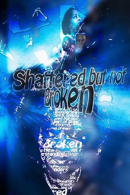Shattered But Not Broken (Paperback)
