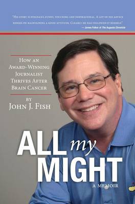 All My Might: How an Award-Winning Journalist Thrives After Brain Cancer (Hardback)