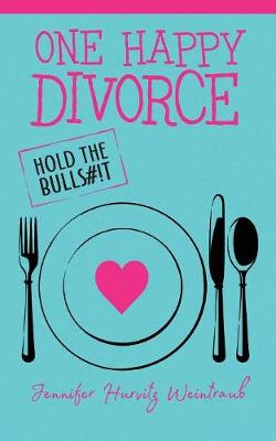 One Happy Divorce: Hold the Bulls#!t (Paperback)