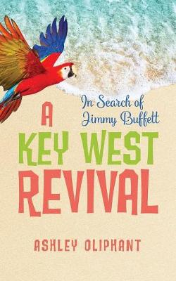 In Search of Jimmy Buffett: A Key West Revival (Paperback)