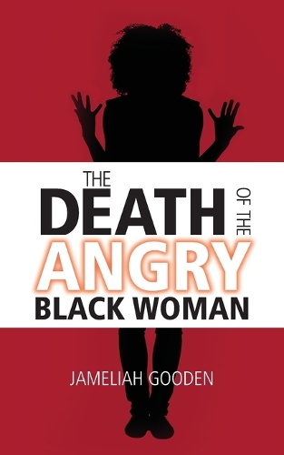 The Death of the Angry Black Woman (Paperback)