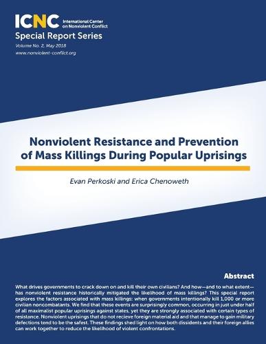 Nonviolent Resistance and Prevention of Mass Killings During Popular Uprisings - Icnc Special Report 2 (Paperback)