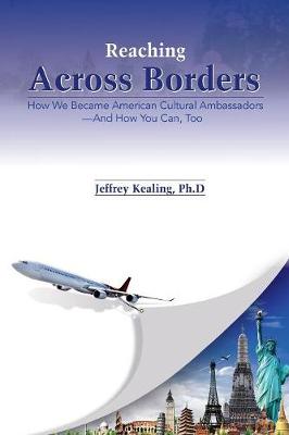 Reaching Across Borders: How We Became American Cultural Ambassadors and How You Can, Too (Paperback)
