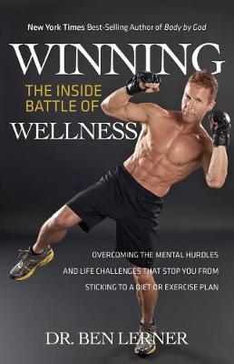 Winning the Inside Battle of Wellness: Overcoming the Mental Hurdles and Life Challenges That Stop You from Sticking to a Diet or Exercise Plan (Paperback)