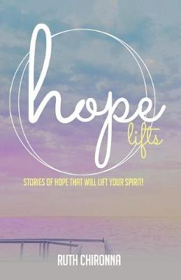 Hope Lifts: Stories of Hope That Will Lift Your Spirit! (Paperback)