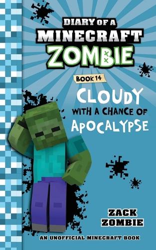 Diary of a Minecraft Zombie, Book 14: Cloudy with a Chance of Apocalypse - Diary of a Minecraft Zombie 14 (Paperback)