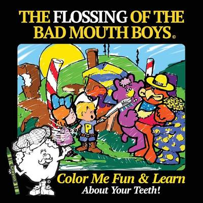 The Flossing of the Bad Mouth Boys: A Children's Story, Coloring and Activity Book (Paperback)