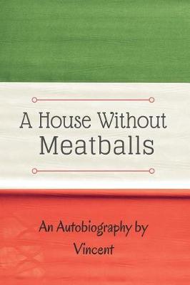 A House Without Meatballs: A Biography (Paperback)