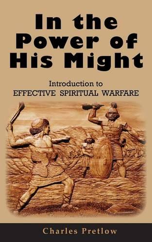 In the Power of His Might Introduction to Effective Spiritual Warfare (Paperback)