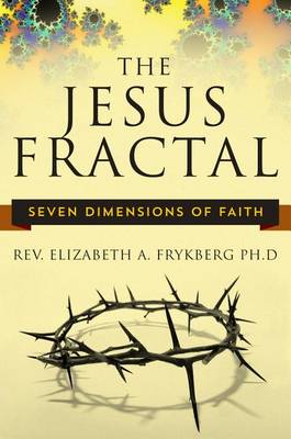 The Jesus Fractal: Seven Dimensions of Faith (Paperback)