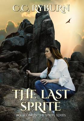 The Last Sprite: Book One of the Sprite Series (Hardback)