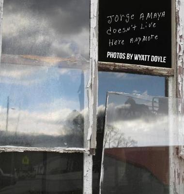 Jorge Amaya Doesn't Live Here Anymore (Hardback)