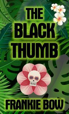 The Black Thumb: In Which Molly Takes on Tropical Gardening, a Toxic Frenemy, a Rocky Engagement, Her Albanian Heritage, and Murder - Molly Barda Mysteries 3 (Hardback)