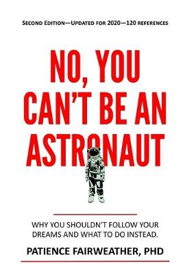 No, You Can't be an Astronaut (Paperback)