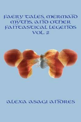 Faery Tales, Mermaid Myths, and Other Fantastical Legends Vol. 2 (Paperback)