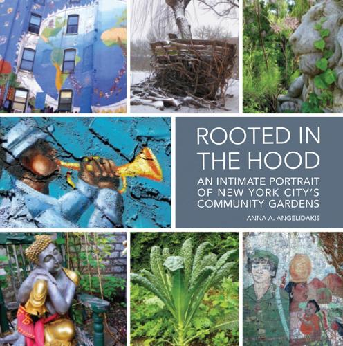 Rooted in the Hood: An Intimate Portrait of New York City's Community Gardens (Hardback)