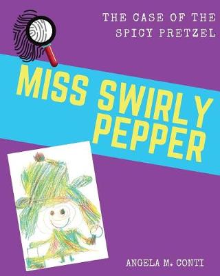 Miss Swirly Pepper: The Case of the Spicy Pretzel (Paperback)