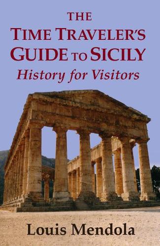 The Time Traveler's Guide to Sicily: History for Visitors (Paperback)