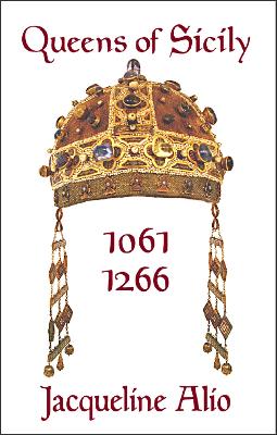 Queens of Sicily 1061-1266: The queens consort, regent and regnant of the Norman-Swabian era of the Kingdom of Sicily (Paperback)