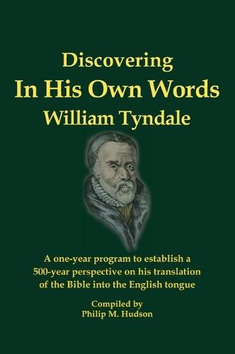 In His Own Words - Discovering William Tyndale (Hardback)