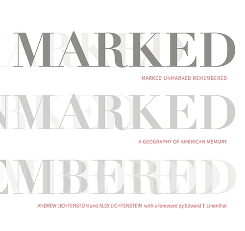 Marked, Unmarked, Remembered: A Geography of American Memory: Marked, Unmarked (Paperback)