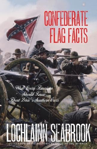 Confederate Flag Facts: What Every American Should Know about Dixie's Southern Cross (Paperback)