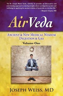 Airveda: Ancient & New Medical Wisdom, Digestion & Gas, Volume One (Paperback)