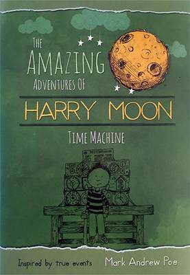 The Amazing Adventures of Harry Moon Time Machine (Hardback)