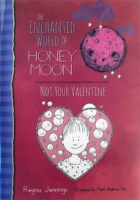 The Enchanted World Of Honey Moon Not Your Valentine (Hardback)