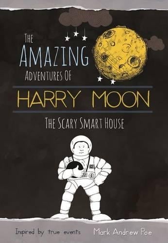 The Amazing Adventures Of Harry Moon The Smart Scary House (Hardback)