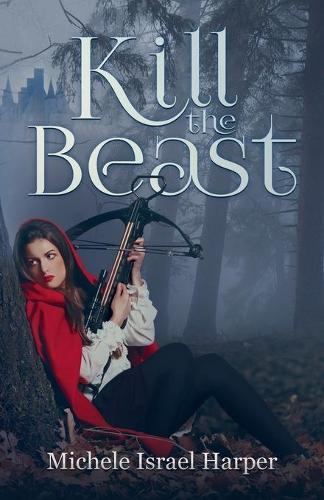 Kill the Beast: Book One of the Beast Hunters - Beast Hunters 1 (Paperback)
