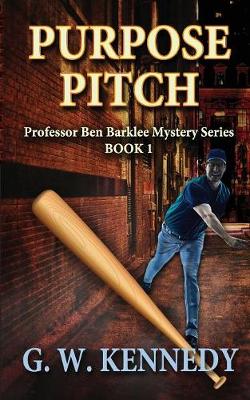 Purpose Pitch: Professor Ben Barklee Mystery Series - Professor Ben Barklee Mystery (Paperback)