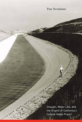 Drought, Water Law, and the Origins of California's Central Valley Project (Hardback)