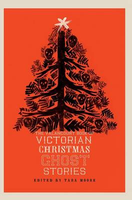 The Valancourt Book of Victorian Christmas Ghost Stories (Hardback)