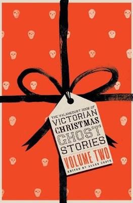 The Valancourt Book of Victorian Christmas Ghost Stories, Volume Two (Hardback)
